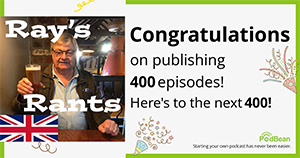 Ray's Rants Podcast 400 episodes